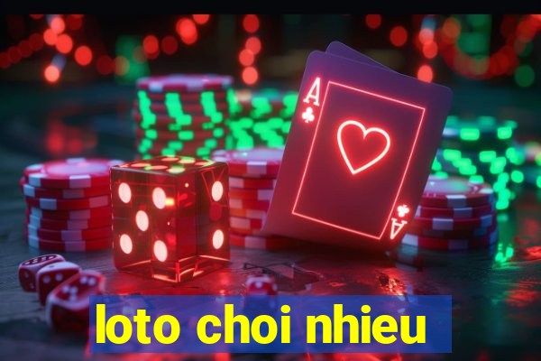 loto choi nhieu