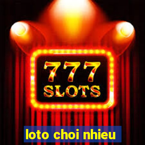 loto choi nhieu