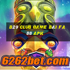 B29 Club Game Bài Fa88 Apk