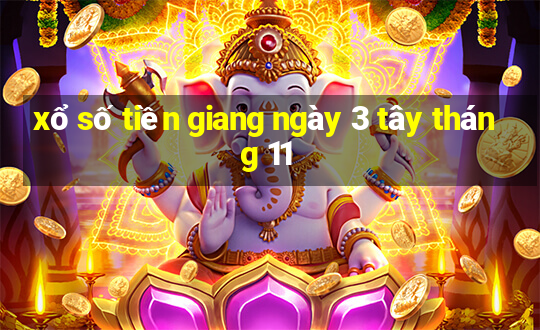 xổ số tiền giang ngày 3 tây tháng 11