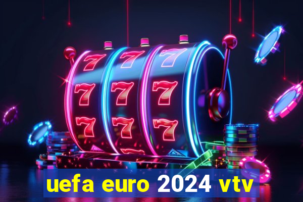 uefa euro 2024 vtv