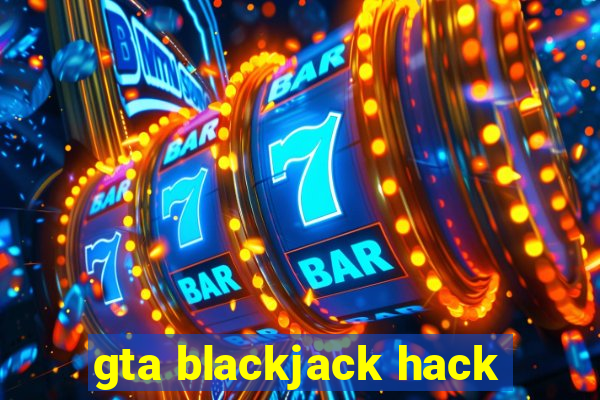 gta blackjack hack