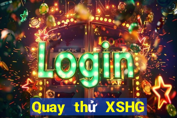 Quay thử XSHG ngày 8