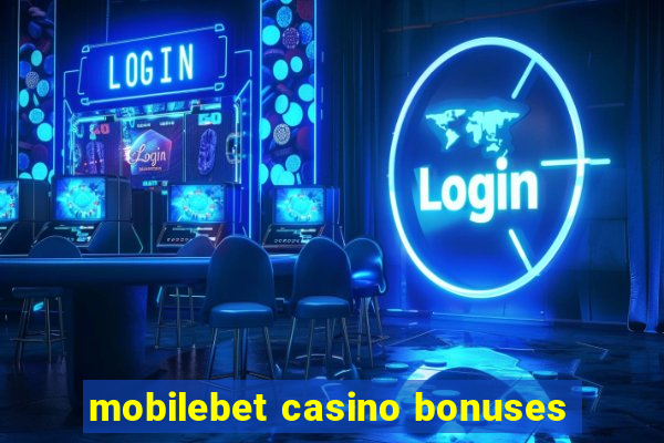 mobilebet casino bonuses