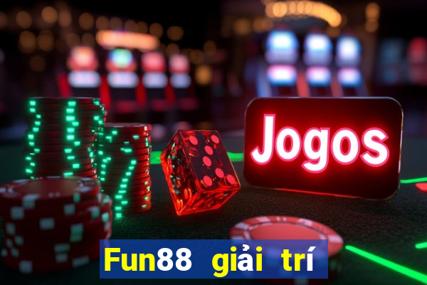 Fun88 giải trí của Thần cờ bạc