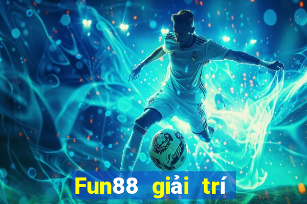 Fun88 giải trí của Thần cờ bạc