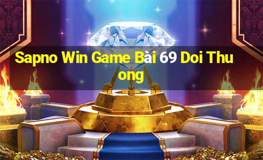 Sapno Win Game Bài 69 Doi Thuong