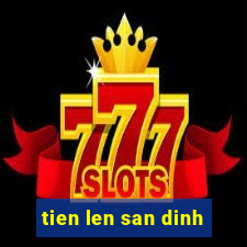 tien len san dinh