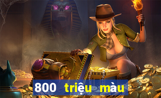 800 triệu màu đổ bộ