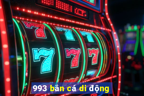 993 bắn cá di động