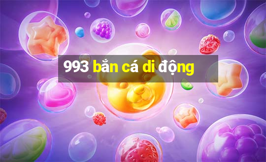 993 bắn cá di động