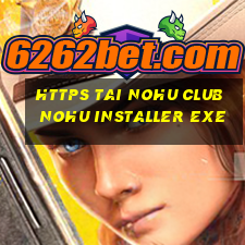 https tai nohu club nohu installer exe