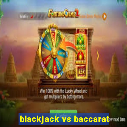 blackjack vs baccarat