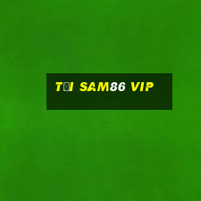 tại sam86 vip