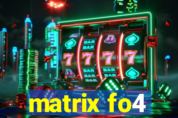 matrix fo4