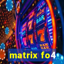 matrix fo4