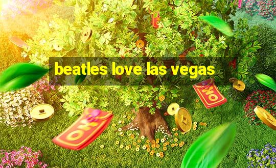 beatles love las vegas