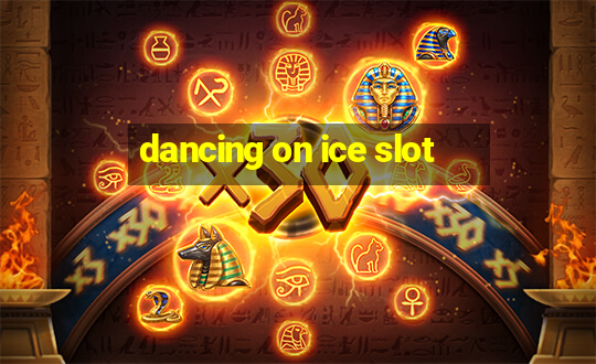 dancing on ice slot