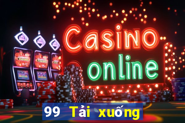 99 Tải xuống và cài đặt Android