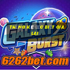 thống kê đặc biệt gia lai