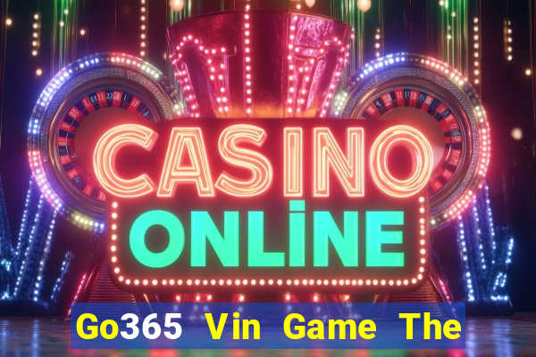 Go365 Vin Game The Bài Hay Nhất 2021