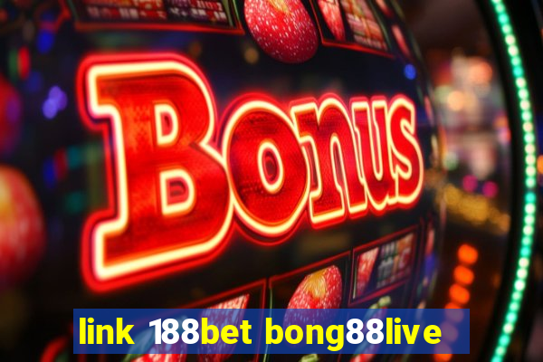 link 188bet bong88live