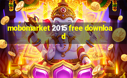 mobomarket 2015 free download