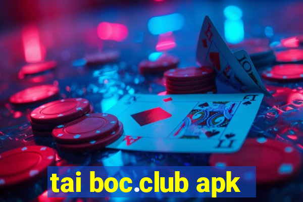 tai boc.club apk