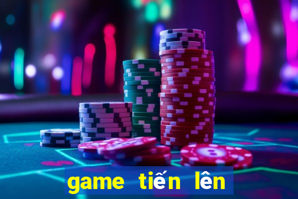 game tiến lên ăn tiền