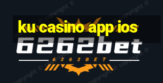 ku casino app ios