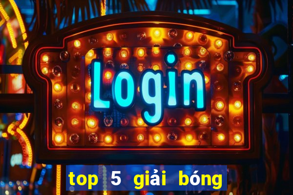 top 5 giải bóng đá châu âu