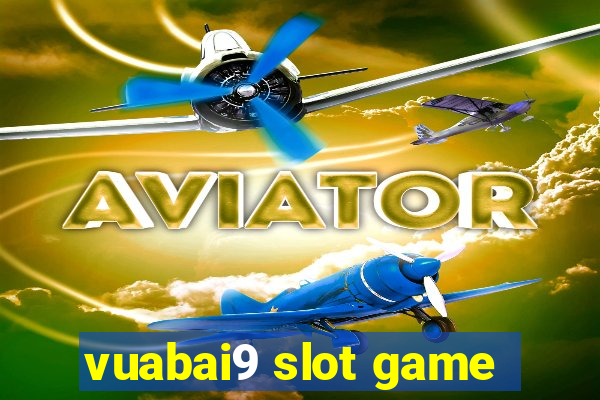 vuabai9 slot game