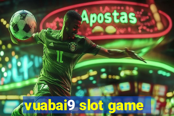 vuabai9 slot game