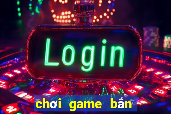 chơi game bắn cá online miễn phí