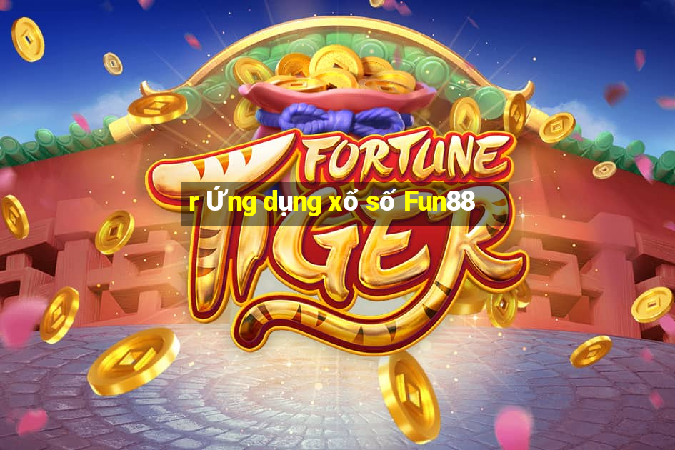 r Ứng dụng xổ số Fun88