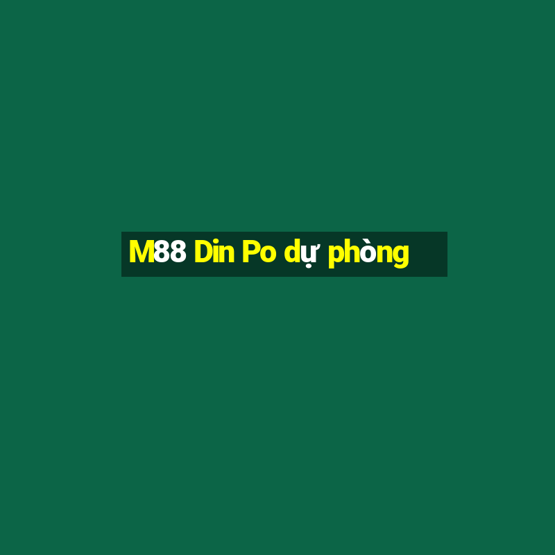 M88 Din Po dự phòng