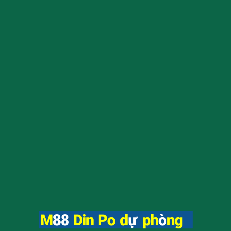 M88 Din Po dự phòng