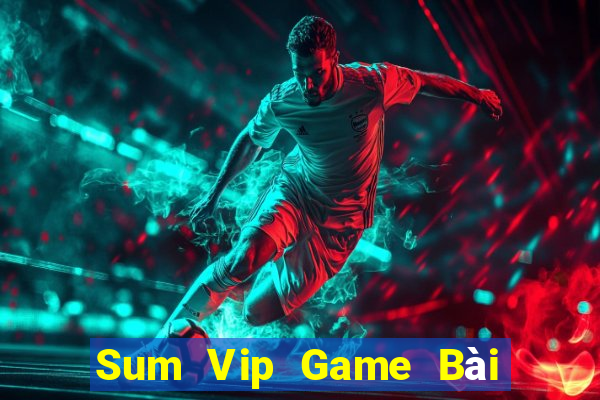 Sum Vip Game Bài 52Fun Đổi Thưởng