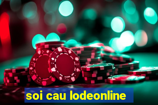 soi cau lodeonline