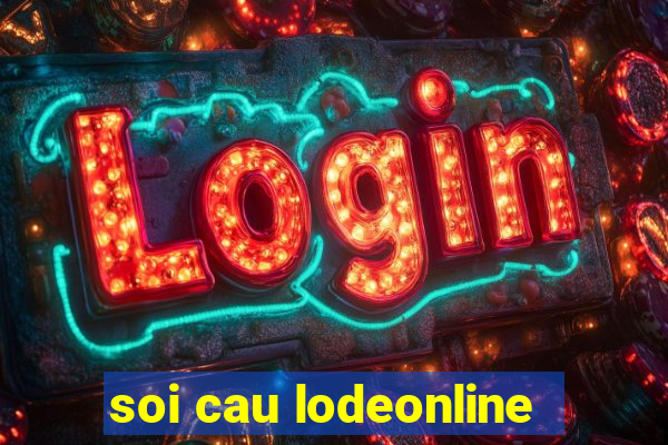 soi cau lodeonline