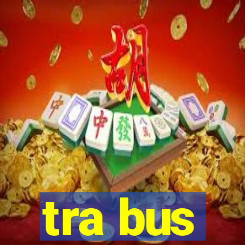 tra bus