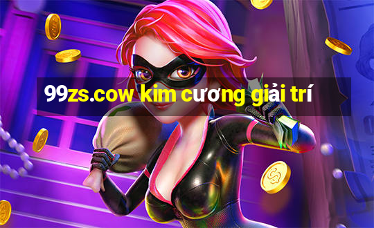 99zs.cow kim cương giải trí