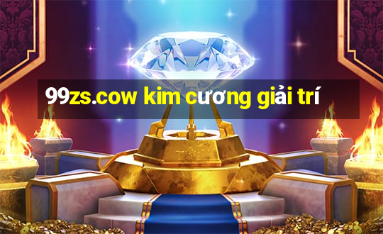 99zs.cow kim cương giải trí