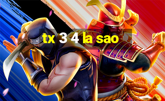 tx 3 4 la sao