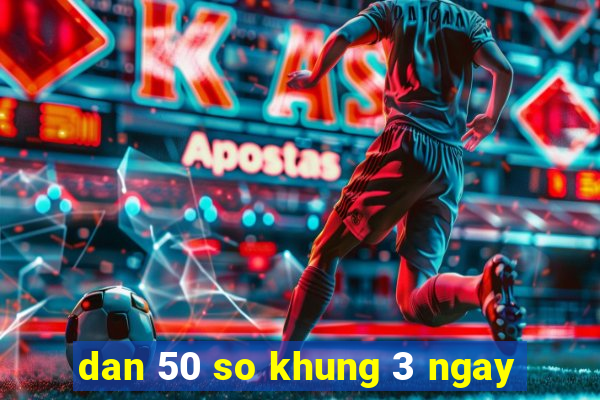 dan 50 so khung 3 ngay