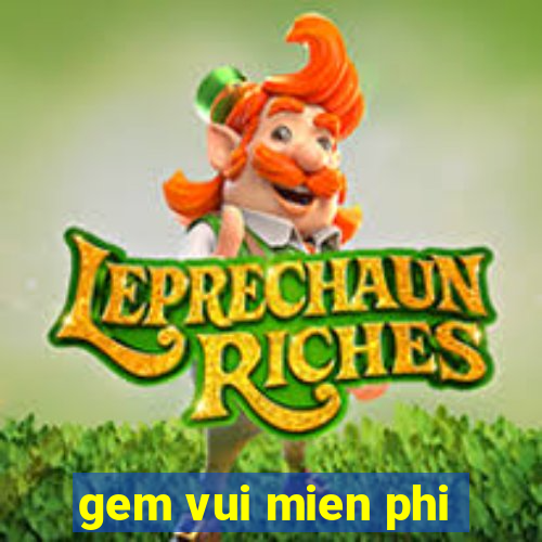 gem vui mien phi