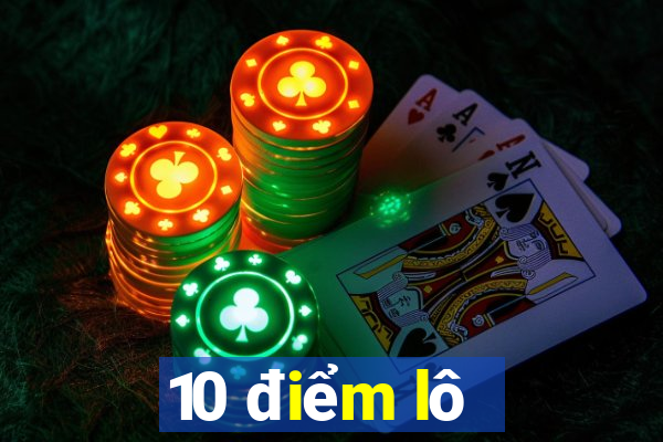 10 điểm lô