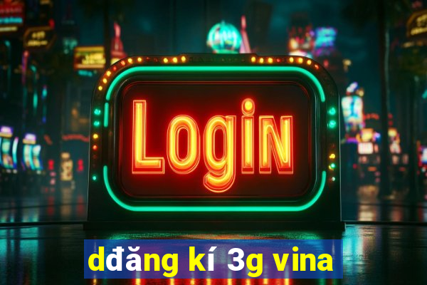 dđăng kí 3g vina