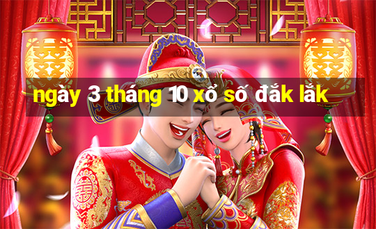 ngày 3 tháng 10 xổ số đắk lắk