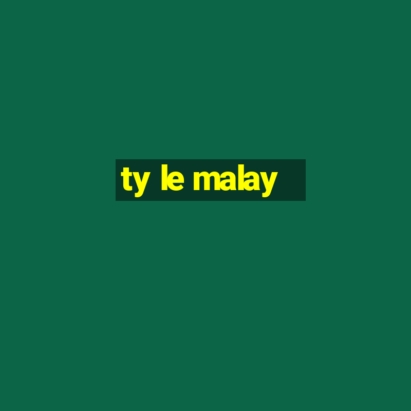 ty le malay